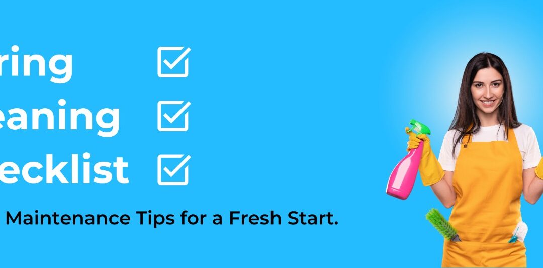Spring Cleaning Checklist: Home Maintenance Tips for a Fresh Start